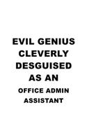 Evil Genius Cleverly Desguised As An Office Admin Assistant: Creative Office Admin Assistant Notebook, Office Administrative Secretary Journal Gift, Diary, Doodle Gift or Notebook - 6 x 9 Compact Size, 109 Bla