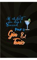 If At First You Don't Succeed Pour A Gin & Tonic: Notebook Journal Composition Blank Lined Diary Notepad 120 Pages Paperback Brown Texture Gin
