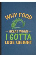 Why Food Great When I Gotta Lose Weight
