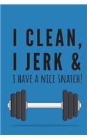 I clean, I jerk & i have a nice snatch! - Notebook
