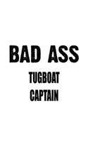 Bad Ass Tugboat Captain: Creative Tugboat Captain Notebook, Journal Gift, Diary, Doodle Gift or Notebook - 6 x 9 Compact Size- 109 Blank Lined Pages