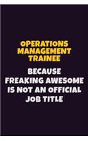 Operations Management Trainee, Because Freaking Awesome Is Not An Official Job Title