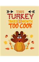 This turkey takes 9 month to cook: fun gift for someone close to you: Journal/Notebook Blank Lined Ruled 8.5x11 with 110 pages