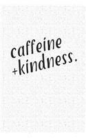 Caffeine and Kindness