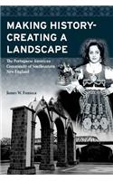 Making History; Creating a Landscape