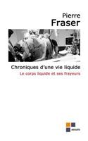 Chroniques d'Une Vie Liquide: Le Corps Liquide Et Ses Frayeurs