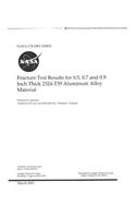 Fracture Test Results for 0.5, 0.7 and 0.9 Inch Thick 2324-T39 Aluminum Alloy Material