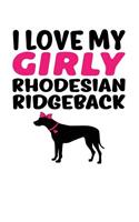 I Love My Girly Rhodesian Ridgeback: White, Pink & Black Design, Blank College Ruled Line Paper Journal Notebook for Dog Moms and Their Families. (Dog Gender Reveal and Dog Dad 6 x 9 in