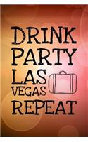Drink Party Las Vegas Repeat: 6x9 Journal, Lined Paper - 100 Pages, Funny Nevada Casino Gambling Travel Personal Notebook for Planning, Notes, Ideas, Reminders, To-Do Lists, Work
