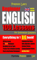 Preston Lee's Beginner English 100 Lessons For Indonesian Speakers (British): (Preston Lee's English for Indonesian Speakers (British Version))