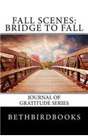 Fall Scenes Bridge to Fall