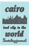 Cairo - Best City in the World - Traveling Journal: Travel Story Notebook to Note Every Trip to a Traveled City