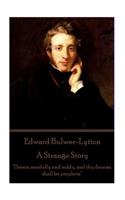 Edward Bulwer-Lytton - A Strange Story: "Dream manfully and nobly, and thy dreams shall be prophets"