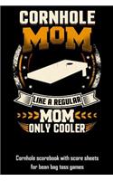 Cornhole Mom Like a Regular Mom Only Cooler