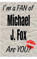 I'm a Fan of Michael J. Fox Are You? Creative Writing Lined Journal: Promoting Fandom and Creativity Through Journaling...One Day at a Time