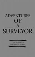 Adventures of a Surveyor a Collection of Quotes and Stories