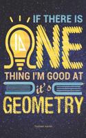 If There Is One Thing I'm Good AT, It's Geometry: Dual Notebook with 5x5 Graph Paper and College Ruled Notebook Paper -100 Sheets (8.5 X 11)