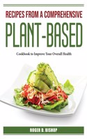 Recipes from a Comprehensive Plant-Based