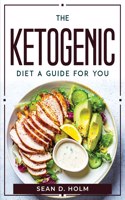 ketogenic diet a guide for you