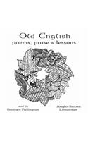 Old English, Poems Prose and Lessons