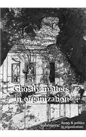 Ghostly matters in organization (Ephemera Vol. 19, No. 1)