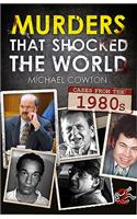 Murders That Shocked the World - 80s