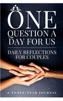 One Question a Day for Us: Daily Reflections for Couples to Spark Love, Fun & Closeness - A Three-Year Journal