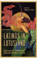 Latinos in Lotusland: An Anthology of Contemporary Southern California Literature: An Anthology of Contemporary Southern California Literature