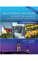 Discovering Michigan County-By-County: Lower Penisula: Your A-Z Guide to Each of the 68 Counties in Michigan's Lower Peninsula
