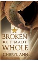 Broken but Made Whole