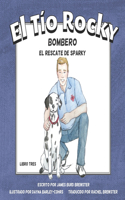 Tio Rocky - Bombero - Libro 3 - El Rescate de Sparky