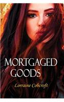 Mortgaged Goods