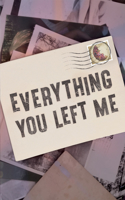 Everything You Left Me