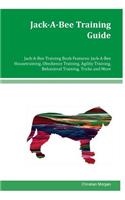 Jack-A-Bee Training Guide Jack-A-Bee Training Book Features: Jack-A-Bee Housetraining, Obedience Training, Agility Training, Behavioral Training, Tricks and More