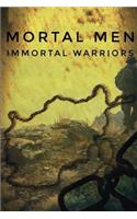 Mortal Men, Immortal Warriors