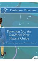 Pokemon Go: An Unofficial New Player's Guide: Tips, Tricks, and Secrets of a Pokemon Master!