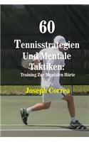 60 Tennisstrategien Und Mentale Taktiken: Training Zur Mentalen Härte