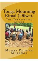 Tonga Mourning ritual (Dilwe). A Therapeutic Aspect