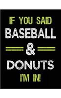 If You Said Baseball & Donuts I'm in: Baseball Doodle Sketch Books