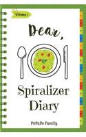 Dear, Spiralizer Diary: Make an Awesome Month with 30 Best Spiralizer Recipes! (Vegetable Spiralizer Cookbook, Vegetable Spiralizer Recipe Book, Spiralizer Recipe Book, Spi(Dear, Spiralizer Diary)