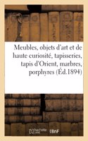 Meubles, Objets d'Art Et de Haute Curiosité, Tapisseries, Tapis d'Orient, Marbres, Porphyres