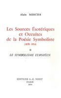 Les Sources Esoteriques Et Occultes de la Poesie Symboliste (1870-1914)