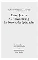 Kaiser Julians Gottesverehrung im Kontext der Spätantike