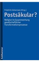 Postsakular? - Religion Im Zusammenhang Gesellschaftlicher Transformationsprozesse