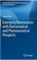 Emerging Bioresources with Nutraceutical and Pharmaceutical Prospects