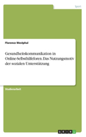 Gesundheitskommunikation in Online-Selbsthilfeforen. Das Nutzungsmotiv der sozialen Unterstützung