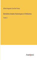 Dernières études historiques et littéraires