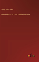 Premises of Free Trade Examined
