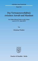 Das Vertrauensverhaltnis Zwischen Anwalt Und Mandant: Die Einbeziehung Dritter in Den Schutz Von 53, 97, 160a Stpo?