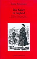 Der Kaiser in England: Wilhelm II. Und Sein Bild in Der Britischen Öffentlichkeit